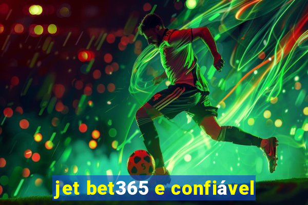 jet bet365 e confiável