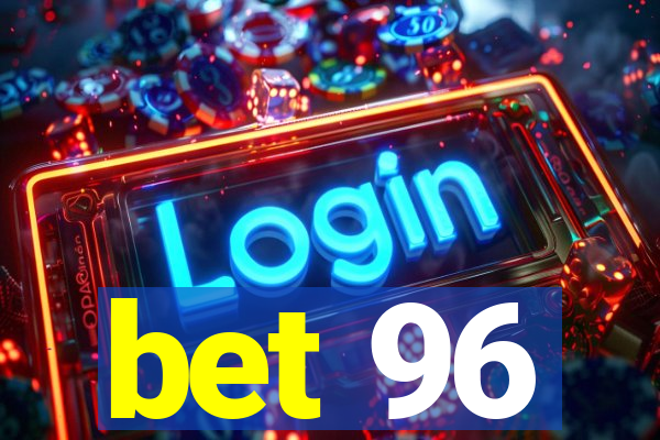 bet 96