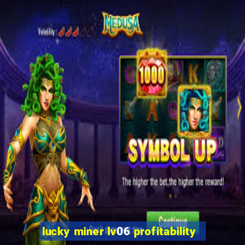 lucky miner lv06 profitability