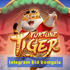 telegram kid bemgala