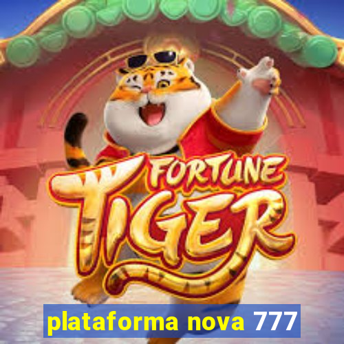 plataforma nova 777