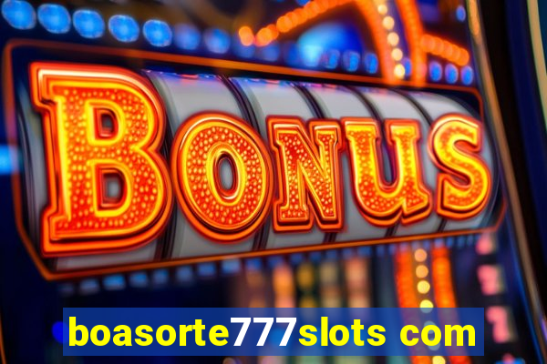 boasorte777slots com