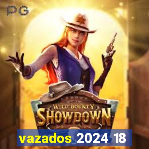 vazados 2024 18