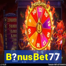 B?nusBet77