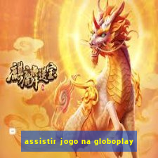 assistir jogo na globoplay