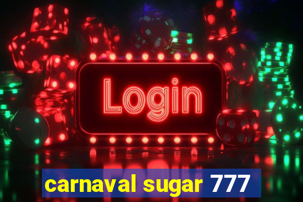 carnaval sugar 777