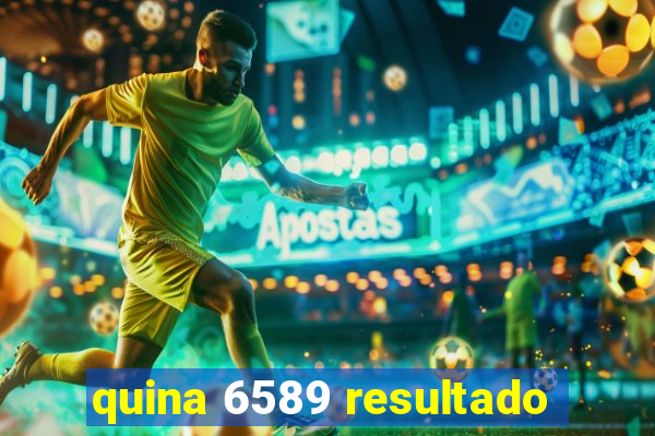 quina 6589 resultado