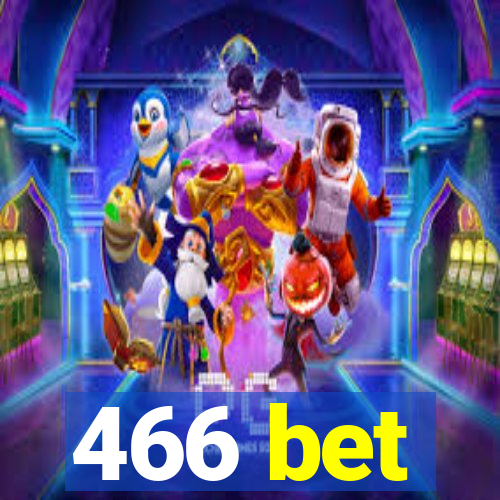 466 bet