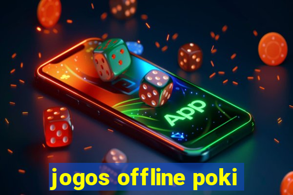 jogos offline poki