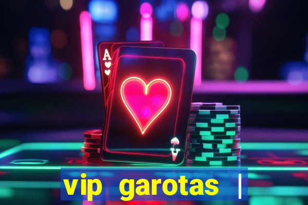 vip garotas | acompanhantes santa maria