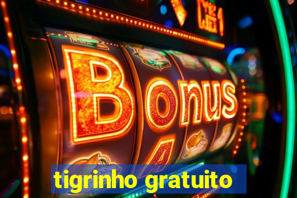 tigrinho gratuito