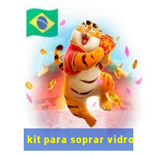 kit para soprar vidro