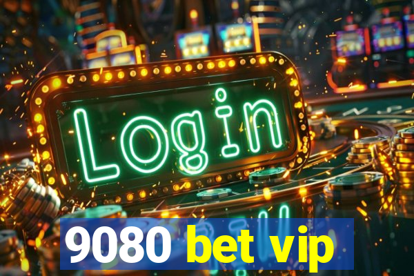 9080 bet vip