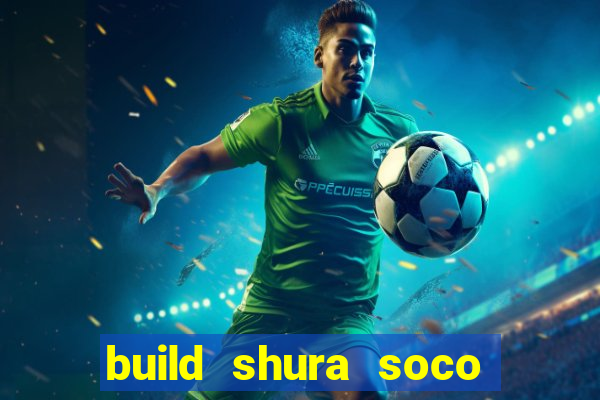 build shura soco furac o