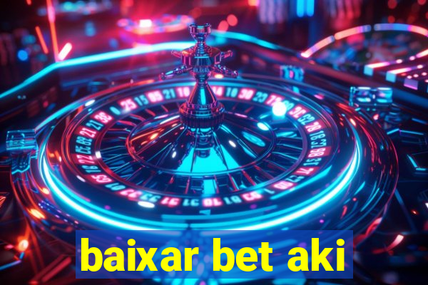 baixar bet aki