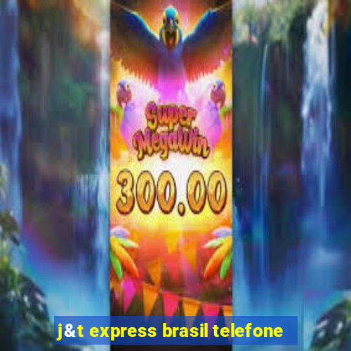 j&t express brasil telefone