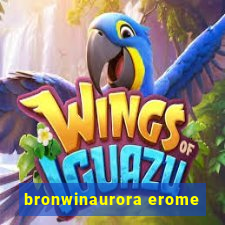 bronwinaurora erome