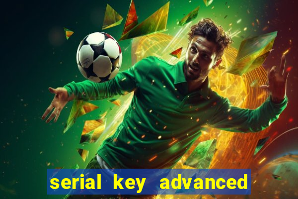 serial key advanced systemcare 17 pro 2024