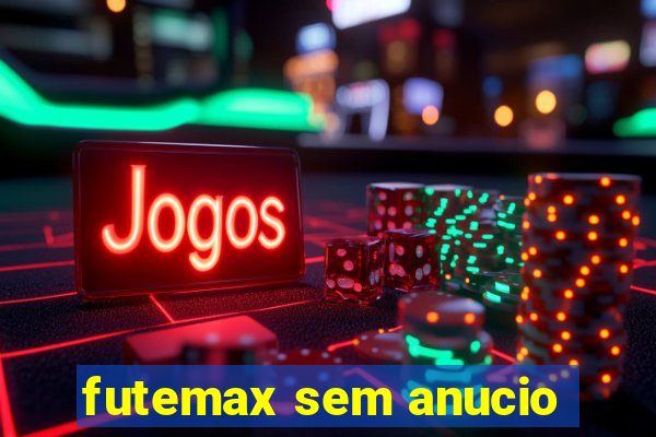 futemax sem anucio