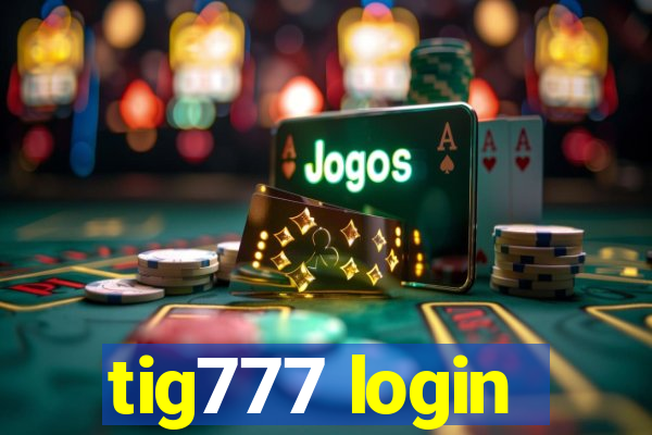 tig777 login