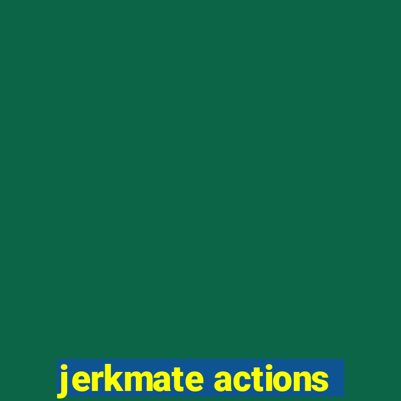 jerkmate actions