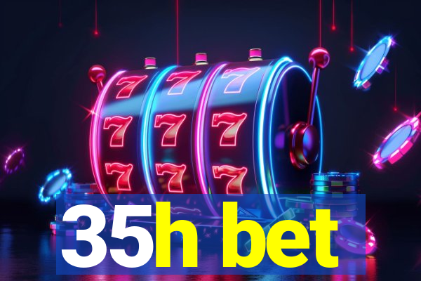 35h bet