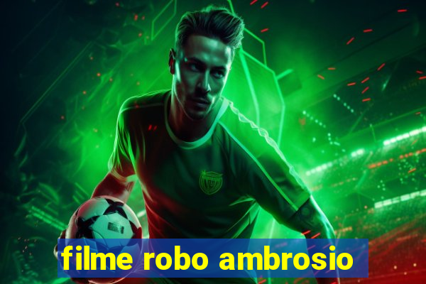 filme robo ambrosio