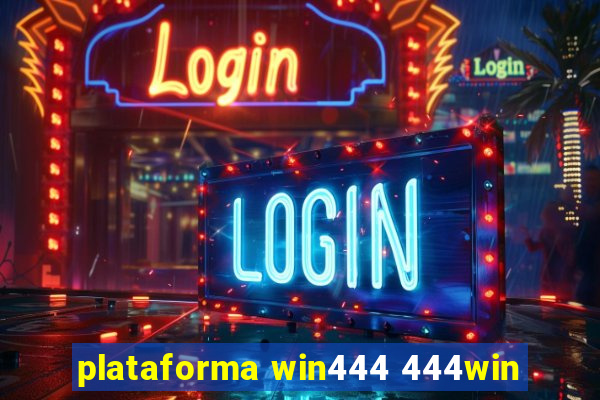 plataforma win444 444win