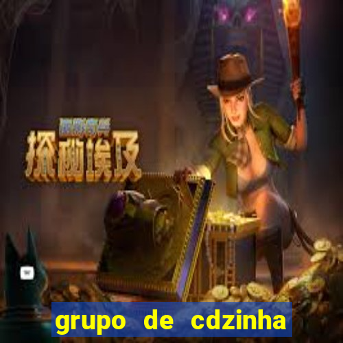 grupo de cdzinha no whatsapp