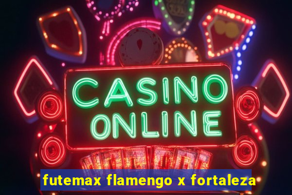 futemax flamengo x fortaleza