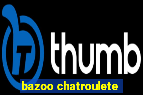 bazoo chatroulete