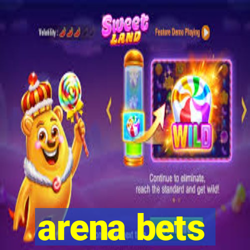 arena bets