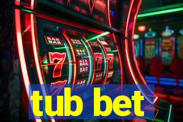 tub bet