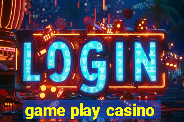 game play casino