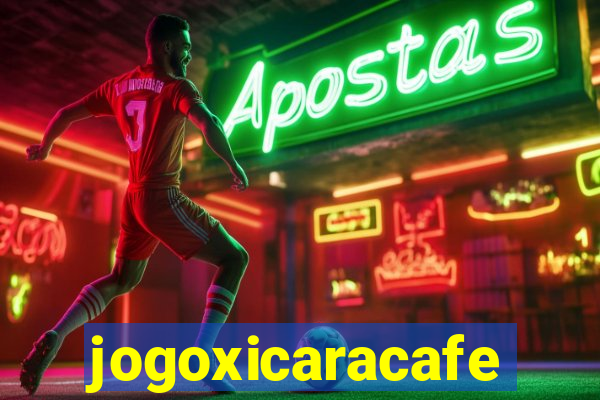 jogoxicaracafe