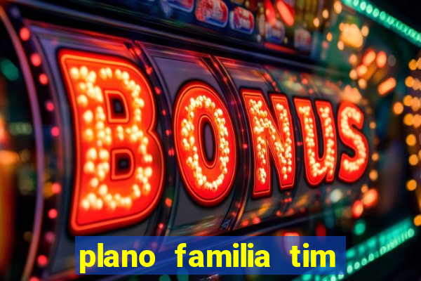 plano familia tim 3 chips