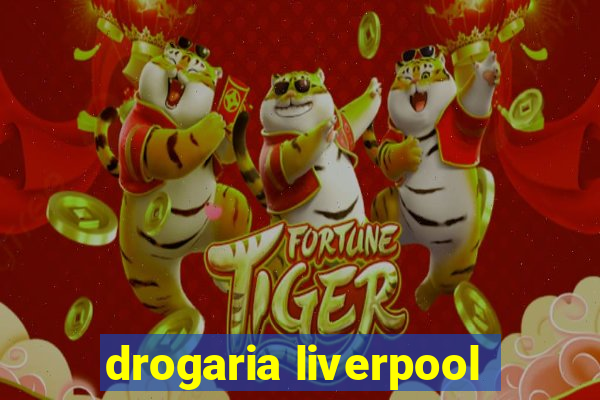 drogaria liverpool