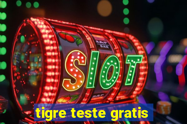 tigre teste gratis