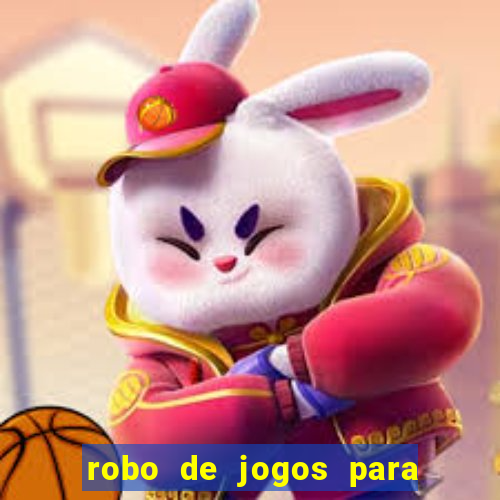 robo de jogos para ganhar dinheiro