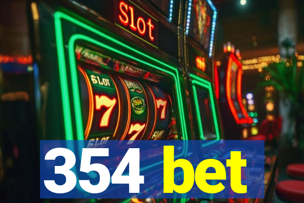 354 bet