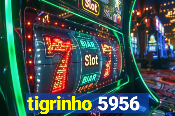 tigrinho 5956