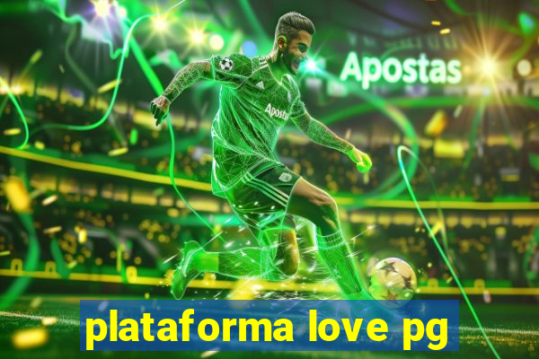 plataforma love pg