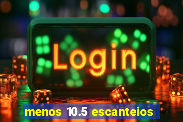 menos 10.5 escanteios