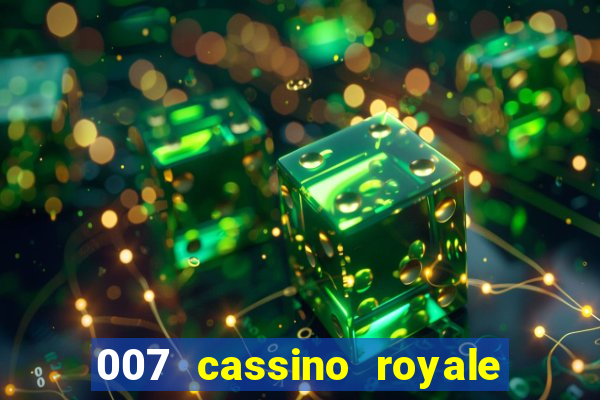 007 cassino royale filme completo dublado