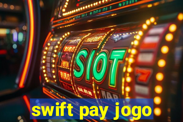 swift pay jogo