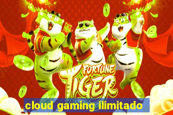 cloud gaming ilimitado