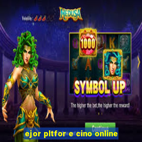 ejor pltfor e cino online