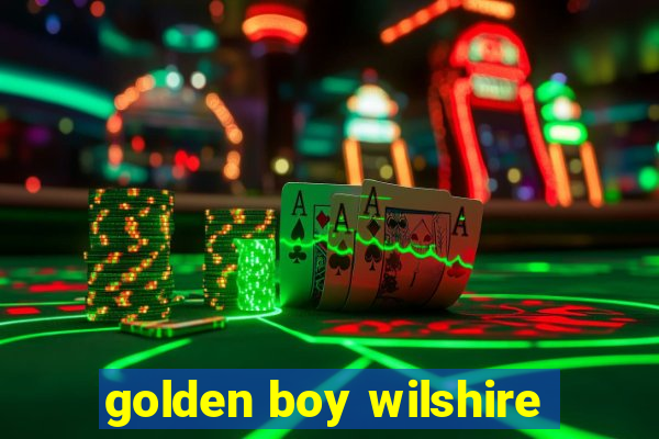 golden boy wilshire