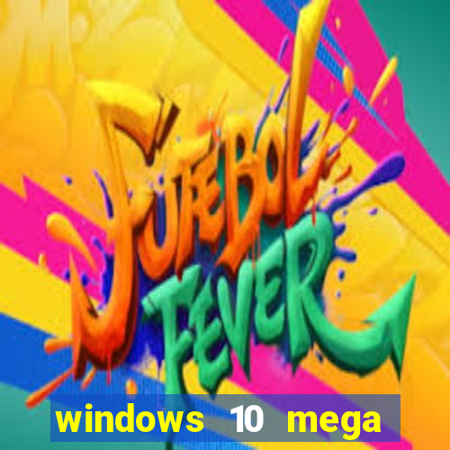 windows 10 mega lite premium download