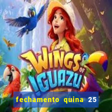 fechamento quina 25 garante quadra com